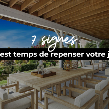 7 signes qu’il est temps de repenser votre jardin